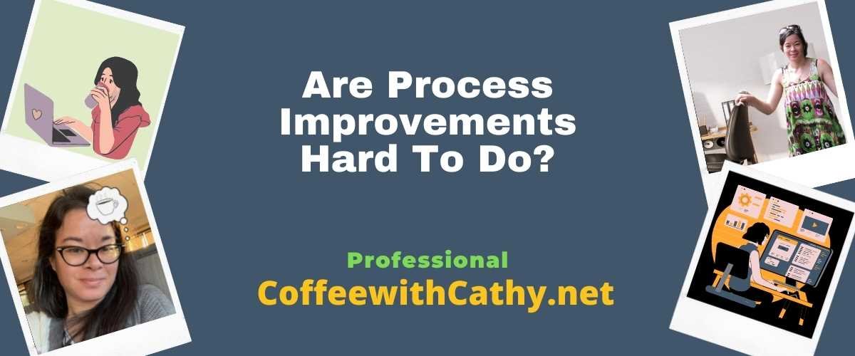 Are Process Improvements Hard To Do?