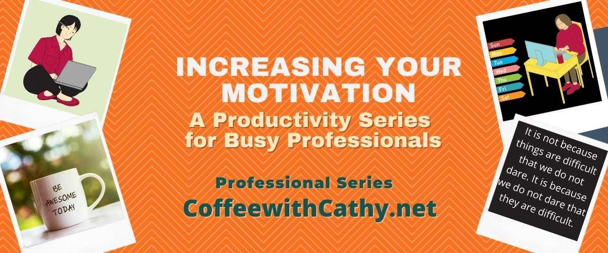 Increase Motivation for Productivity: A Productivity Series for Busy Professionals