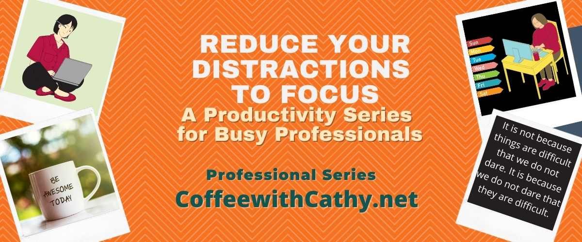 Eliminate Distractions: A Productivity Series for Busy Professionals