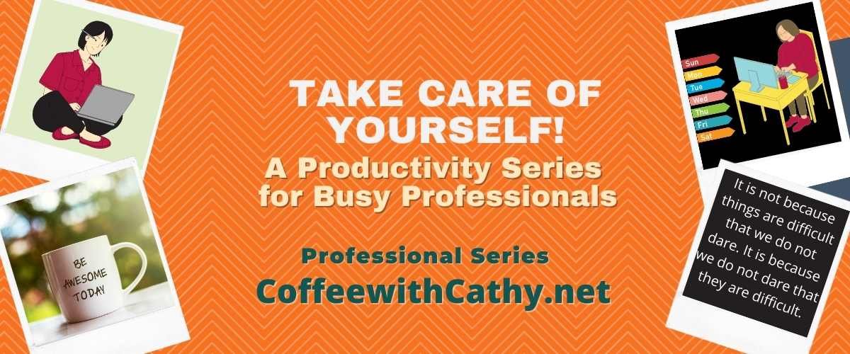 Practice Self Care: A Productivity Series for Busy Professionals