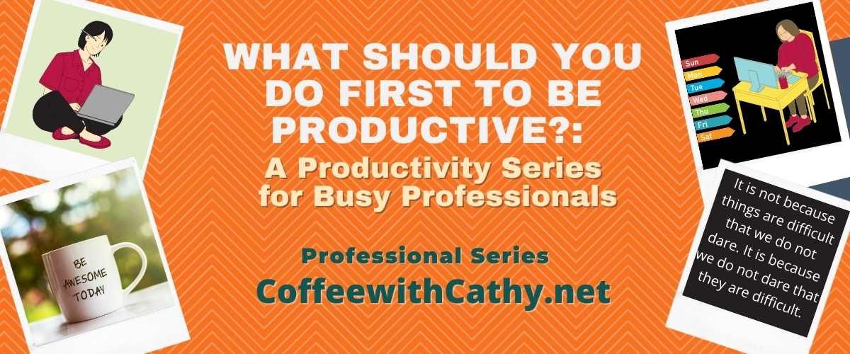 Where to Start: A Productivity Series for Busy Professionals