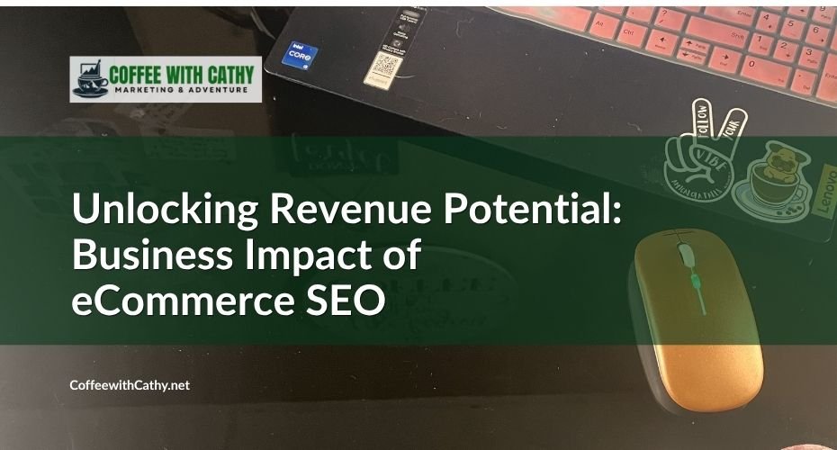 Unlocking Revenue Potential: The Business Impact of SEO in Ecommerce