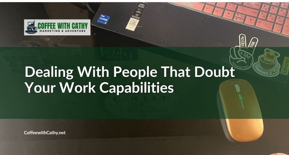 Dealing With People That Doubt Your Work Capabilities