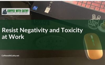 Resist Negativity and Toxicity at Work: A Productivity Series for Busy Professionals