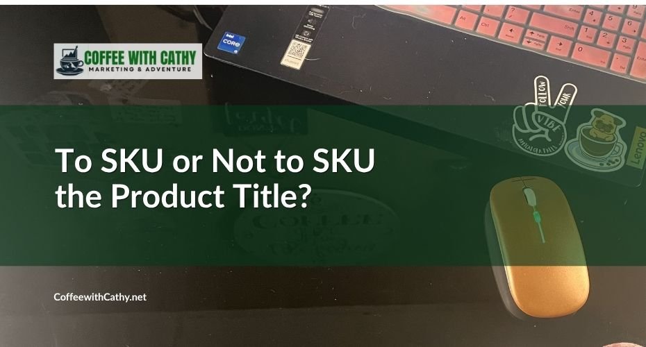 Should Your SKU be in the Product Title? It Depends on Who’s Buying