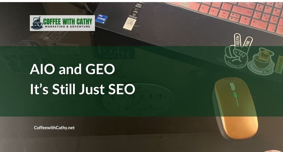 AIO and GEO. It’s Still Just SEO.