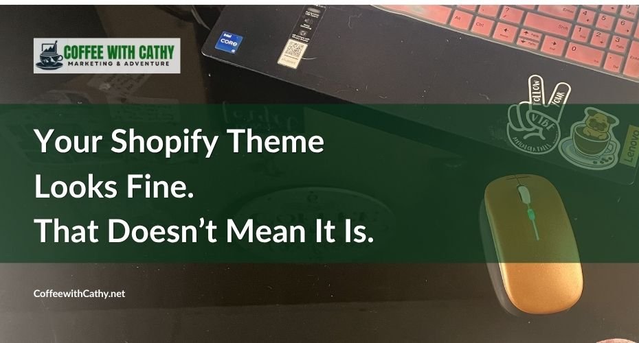 Your Shopify Theme Looks Fine. That Doesn’t Mean It Is.
