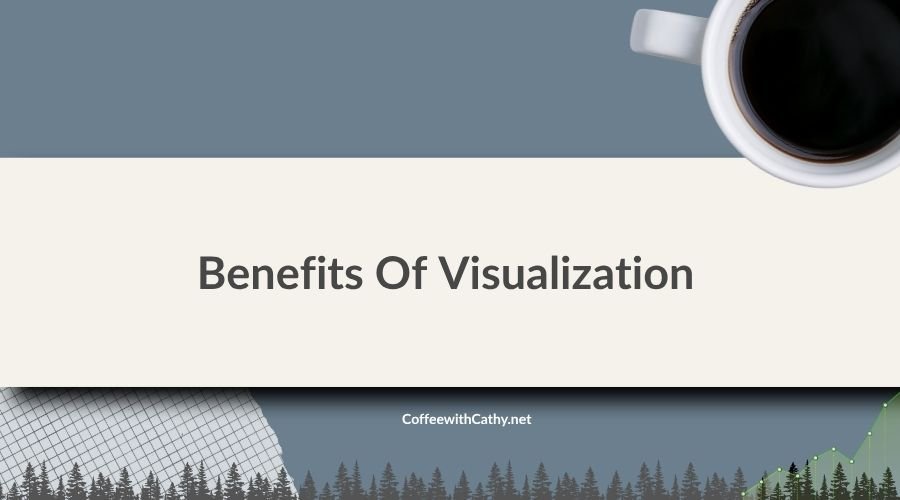 Benefits Of Visualization