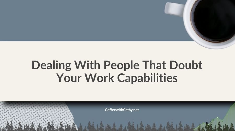 Dealing With People That Doubt Your Work Capabilities