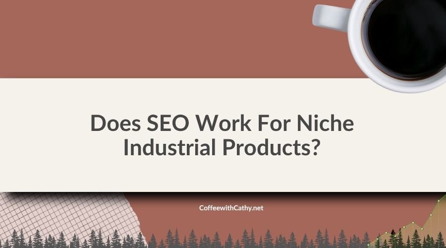 Does SEO Work For Niche Industrial Products?