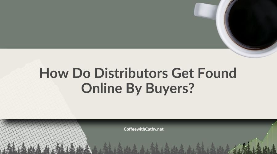 How Do Distributors Get Found Online By Buyers?