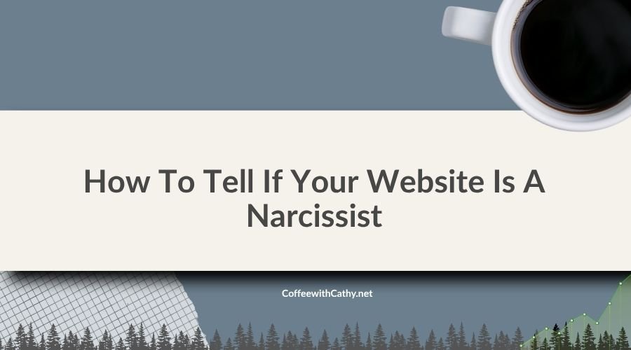 How To Tell If Your Website Is A Narcissist