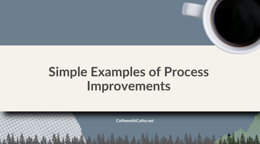 Simple Examples of Process Improvements