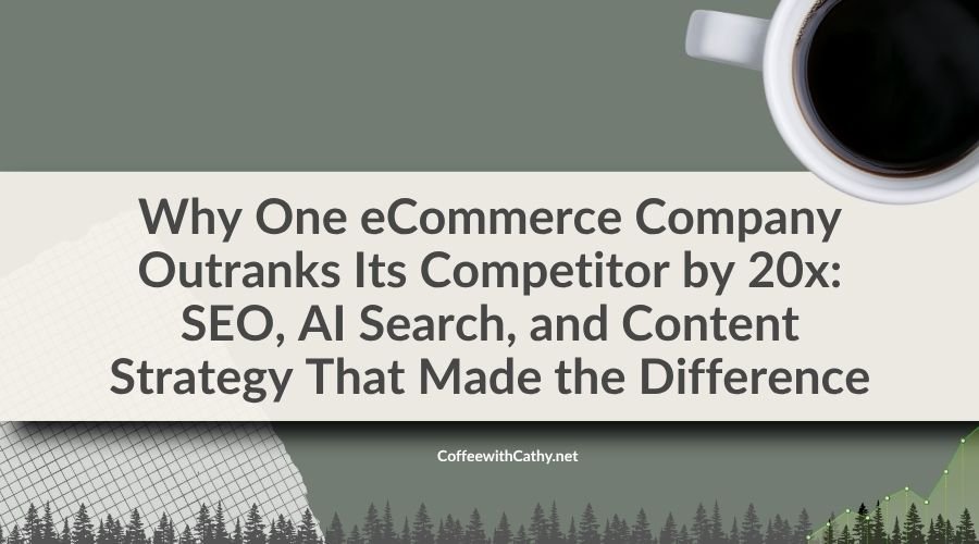 Why One eCommerce Company Outranks Its Competitor by 20x: SEO, AI Search, and Content Strategy That Made the Difference