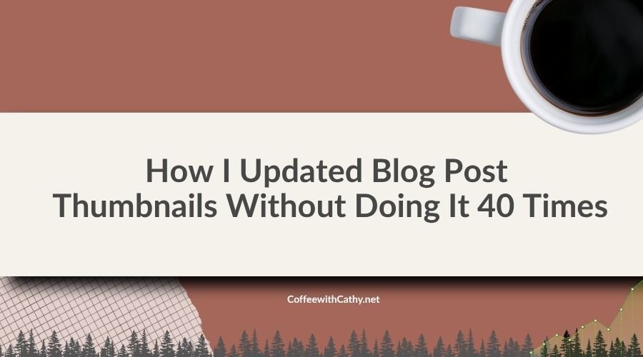 How I Updated Blog Post Thumbnails Without Doing It 40 Times