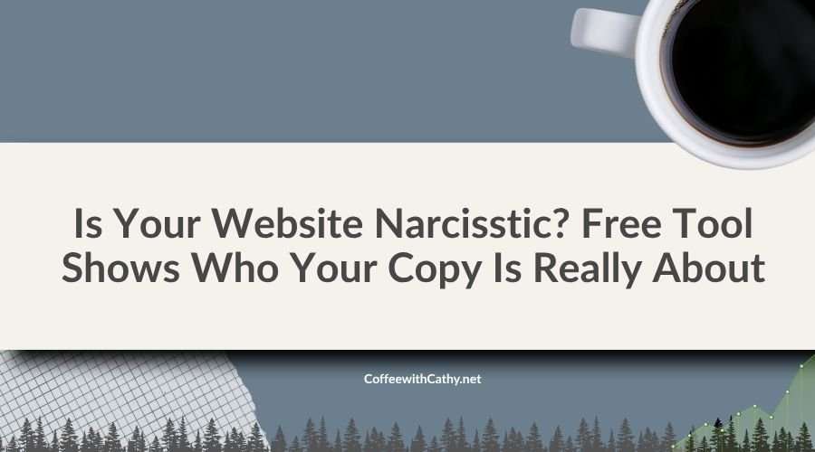 Is Your Website Narcisstic? Free Tool Shows Who Your Copy Is Really About