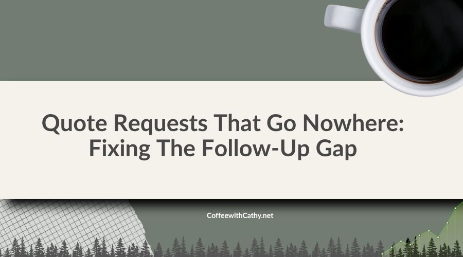 Quote Requests That Go Nowhere Fixing The Follow-Up Gap – Cathy Gray