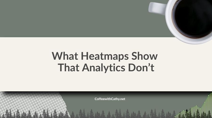What Heatmaps Show That Analytics Don’t