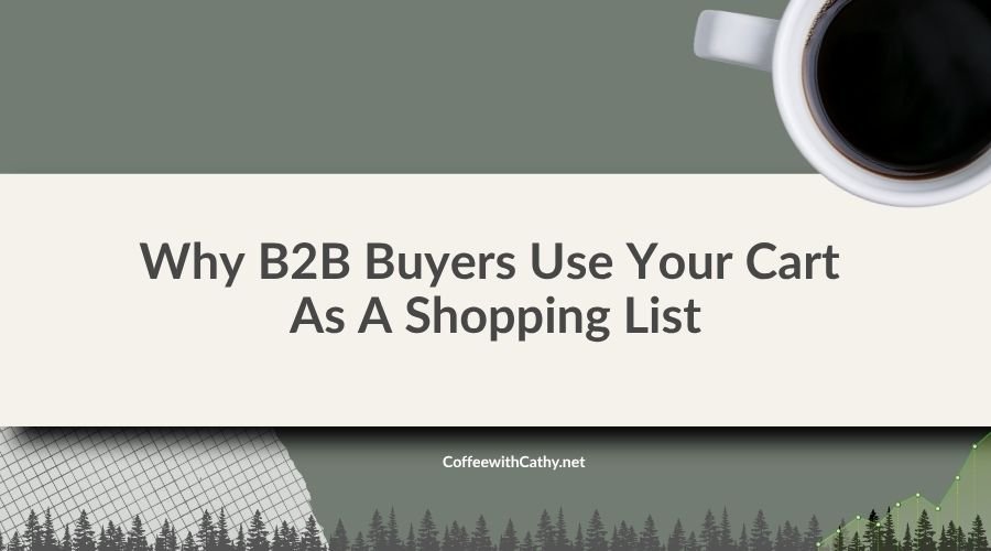 Why B2B Buyers Use Your Cart as a Shopping List